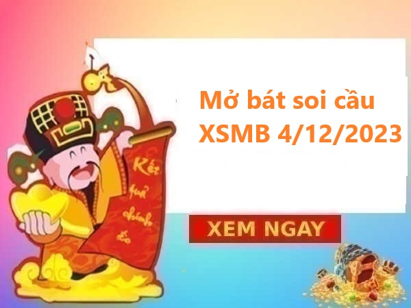 Mở bát thống kê XSMB 4/12/2023
