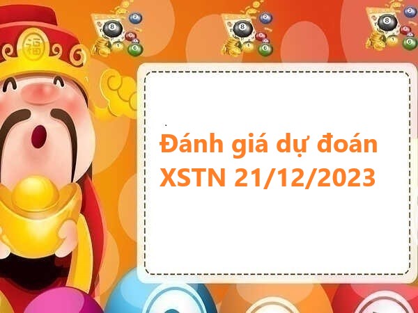 Đánh giá dự đoán XSTN 21/12/2023