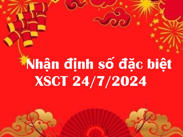 Nhận định số đặc biệt XSCT 24/7/2024