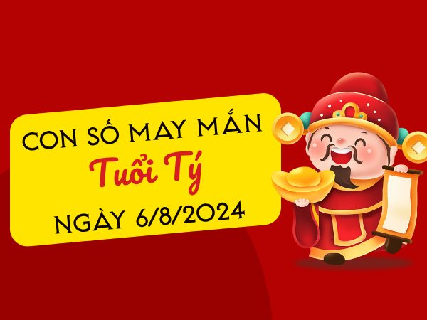 Con số may mắn tuổi Tý hôm nay ngày 6/8/2024 Thần tài ban lộc