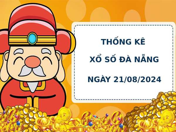 Thống kê phân tích xổ số Đà Nẵng 21/8/2024