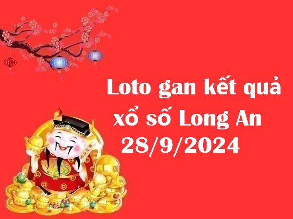 Loto gan kết quả xổ số Long An 28/9/2024