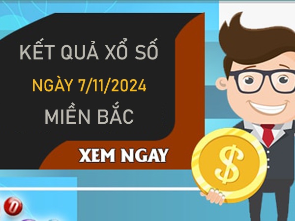 Số đẹp XSMB 7/11/2024 nhận định miền Bắc miễn phí