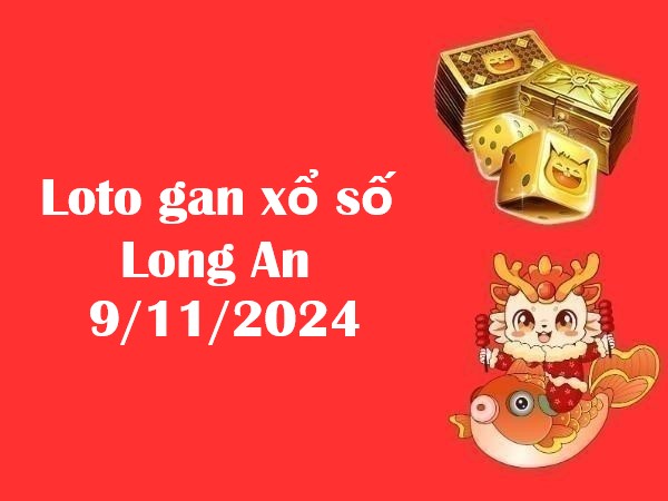 Loto gan xổ số Long An 9/11/2024