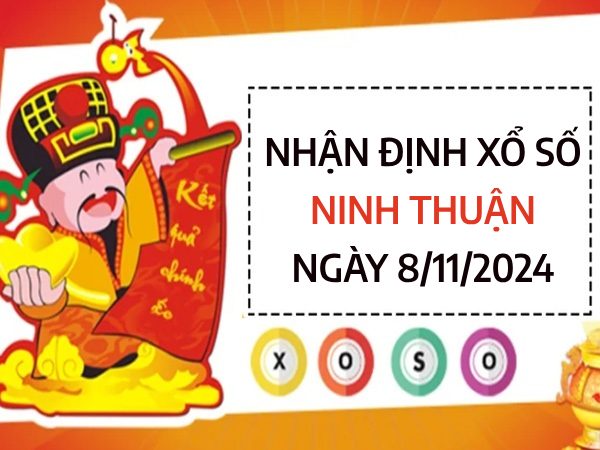 Nhận định số đẹp xổ số Ninh Thuận ngày 8/11/2024 thứ 6