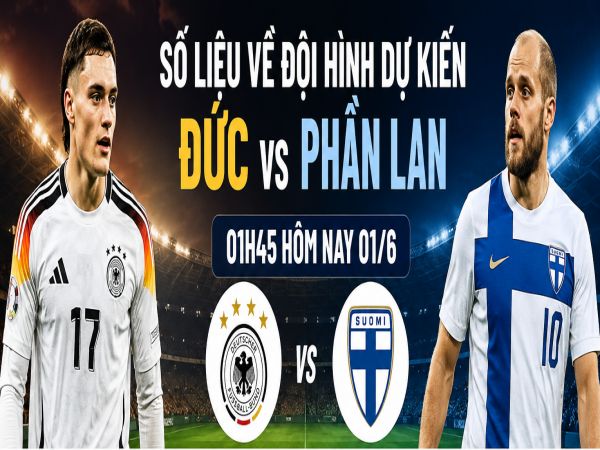 Số liệu về đội hình dự kiến Đức gặp Phần Lan hôm nay