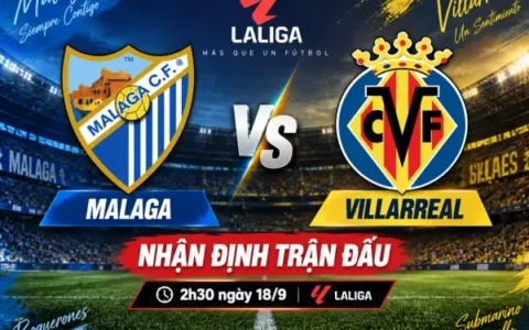 Nhận định Malaga vs Villarreal