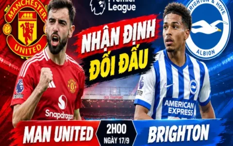 Nhận định Man United vs Brighton